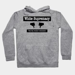 White Supremacy 👎🏿👎🏾👎🏽👎🏼👎👎🏻 - Very Bad Wouldn't Recommend - Front Hoodie